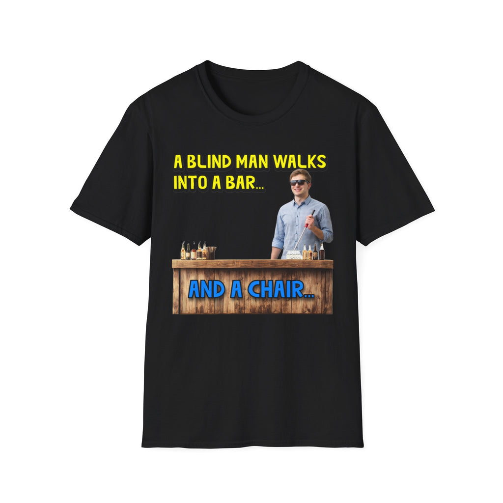 “A Blind Man Walks Into a Bar..." - Graphic Tee