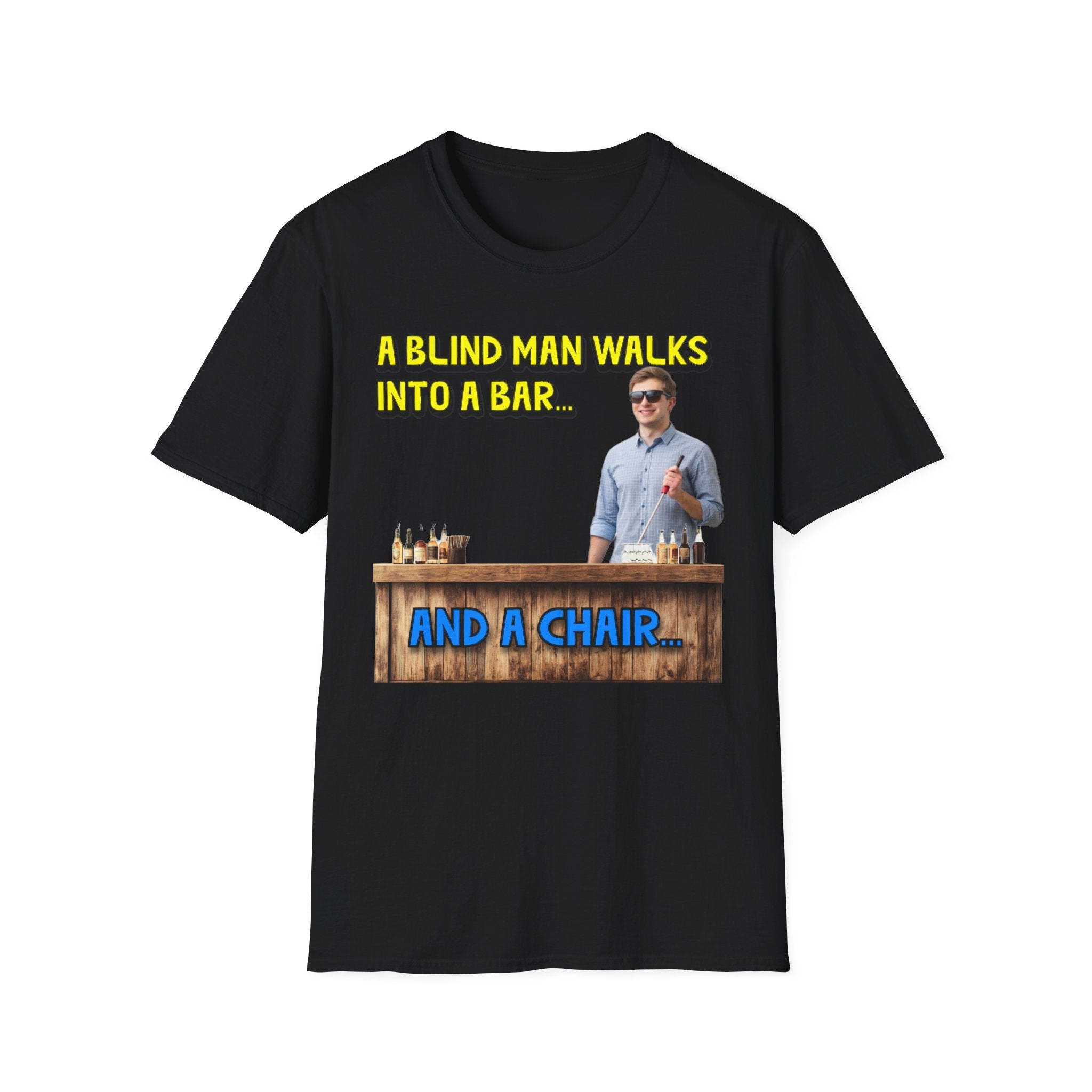 “A Blind Man Walks Into a Bar..." - Graphic Tee