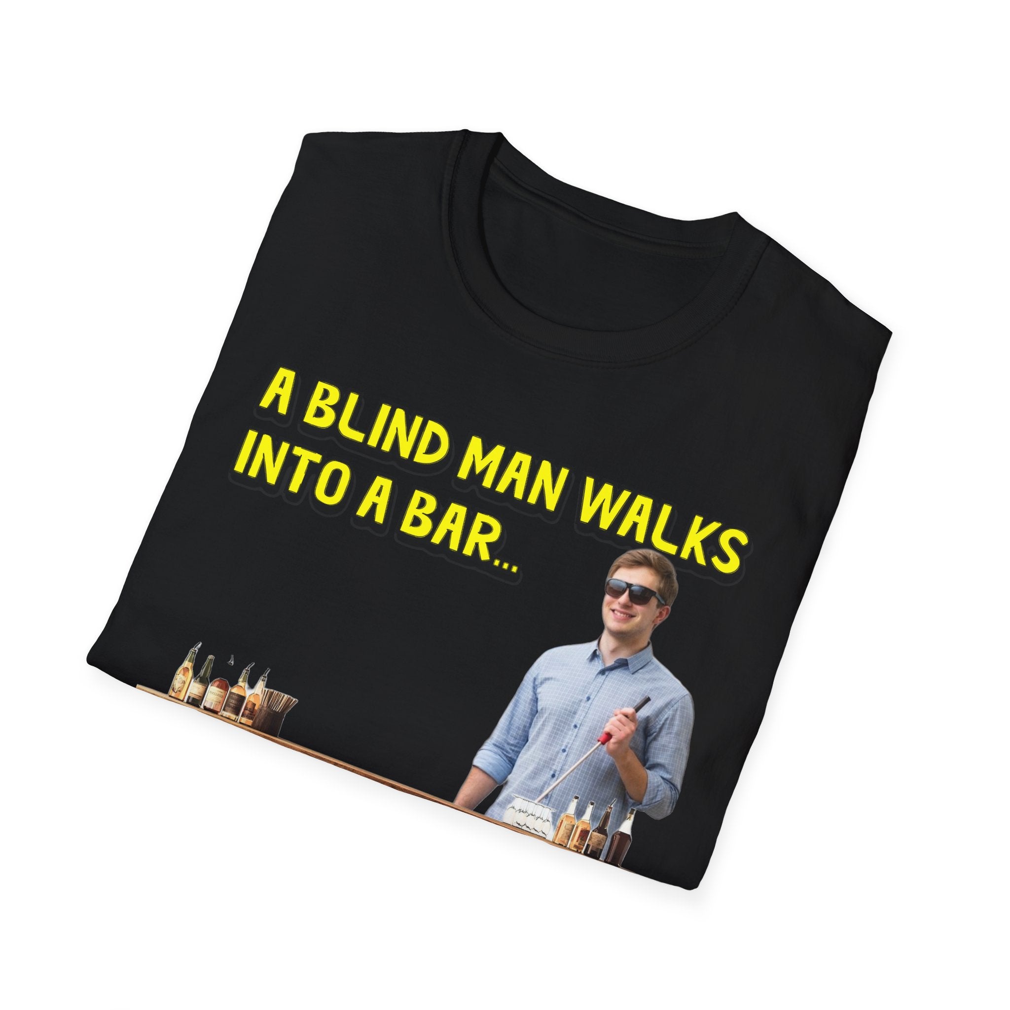“A Blind Man Walks Into a Bar..." - Graphic Tee